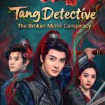 محقق تانغ: مؤامرة المراة المكسورة Tang Detective: The Broken Mirror Conspiracy الحلقة 9 مترجمة